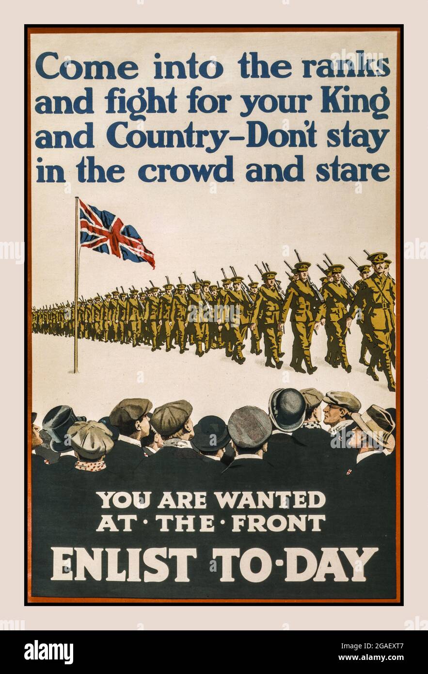 Vintage WW1 Recruiting Enlisting Poster UK  'Come into the ranks and fight for your king and country - don't stay in the crowd and stare. You are wanted at the front. Enlist to-day' / printed by Roberts & Leete Ltd., London. Date Created/Published: London : Parliamentary Recruiting Committee, [1915] (poster) : lithograph, color   Poster showing men, some wearing the Union Jack on their lapels, watching as soldiers march by. World War, 1914-1918--Recruiting & enlistment--Great Britain. Soldiers--British--1910-1920. Marching--1910-1920. Spectators--1910-1920. Stock Photo
