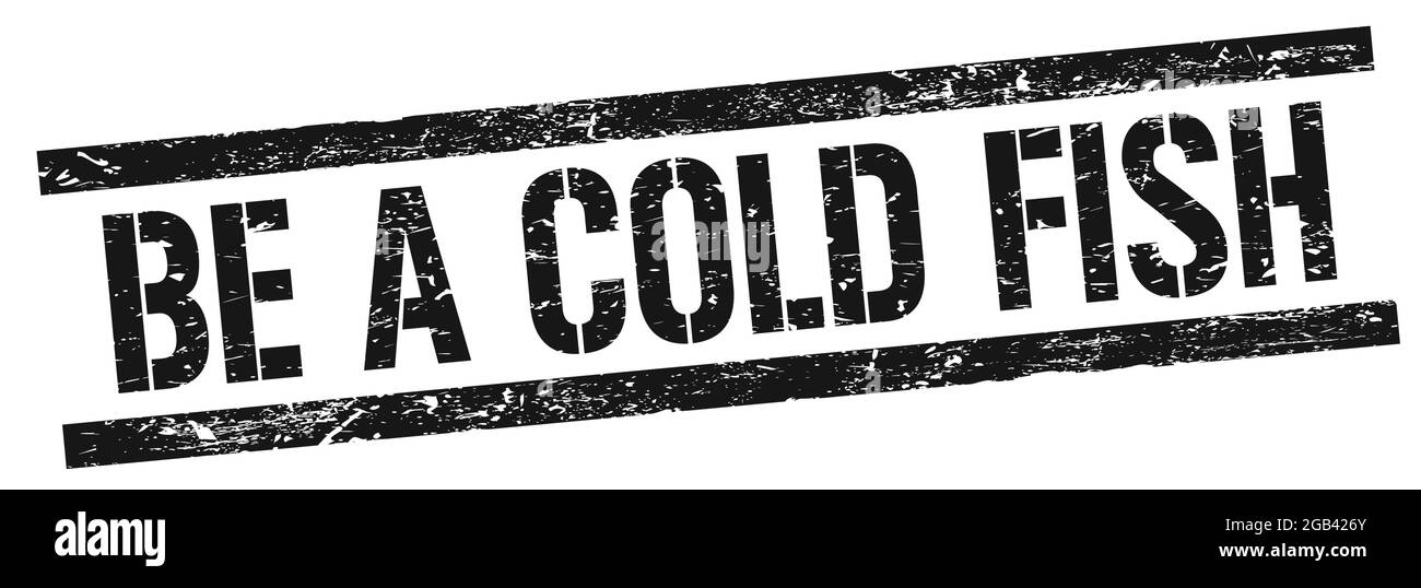 BE A COLD FISH text on black grungy rectangle stamp sign Stock Photo