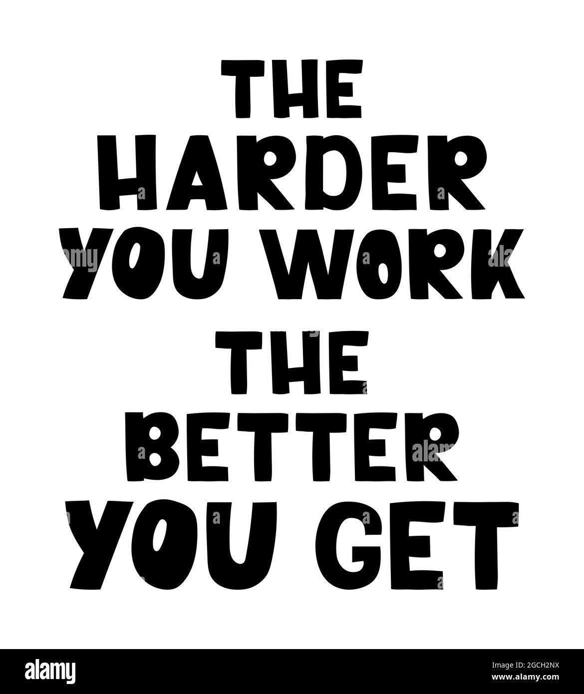 The harder you work, the better you get - hand drawn lettering. Illustration isolated on white background. Motivational phrase, inspiration, positive thinking Stock Vector