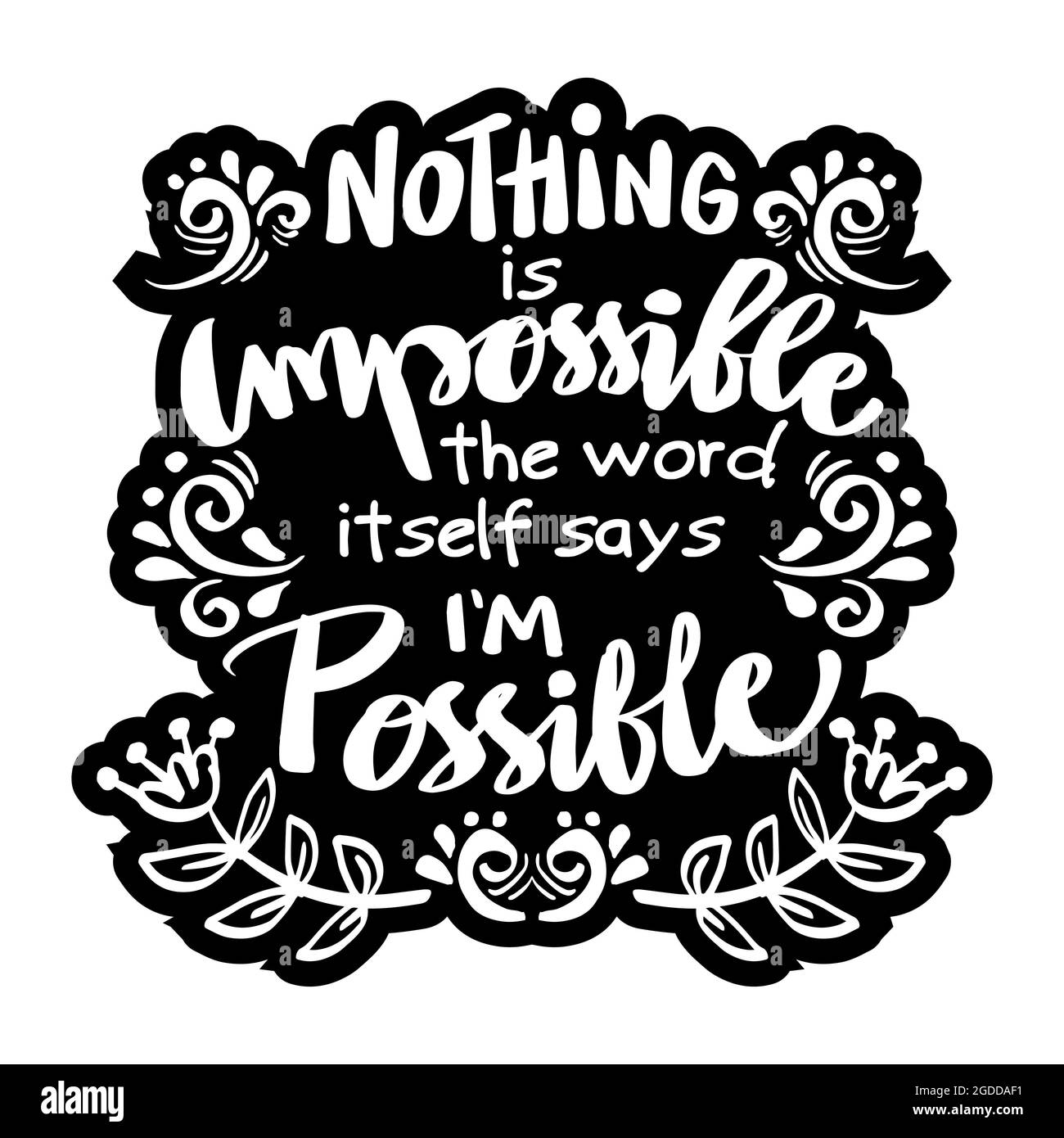 Nothing is impossible the word itself says i'm possible. Hand lettering motivational quote. Stock Photo