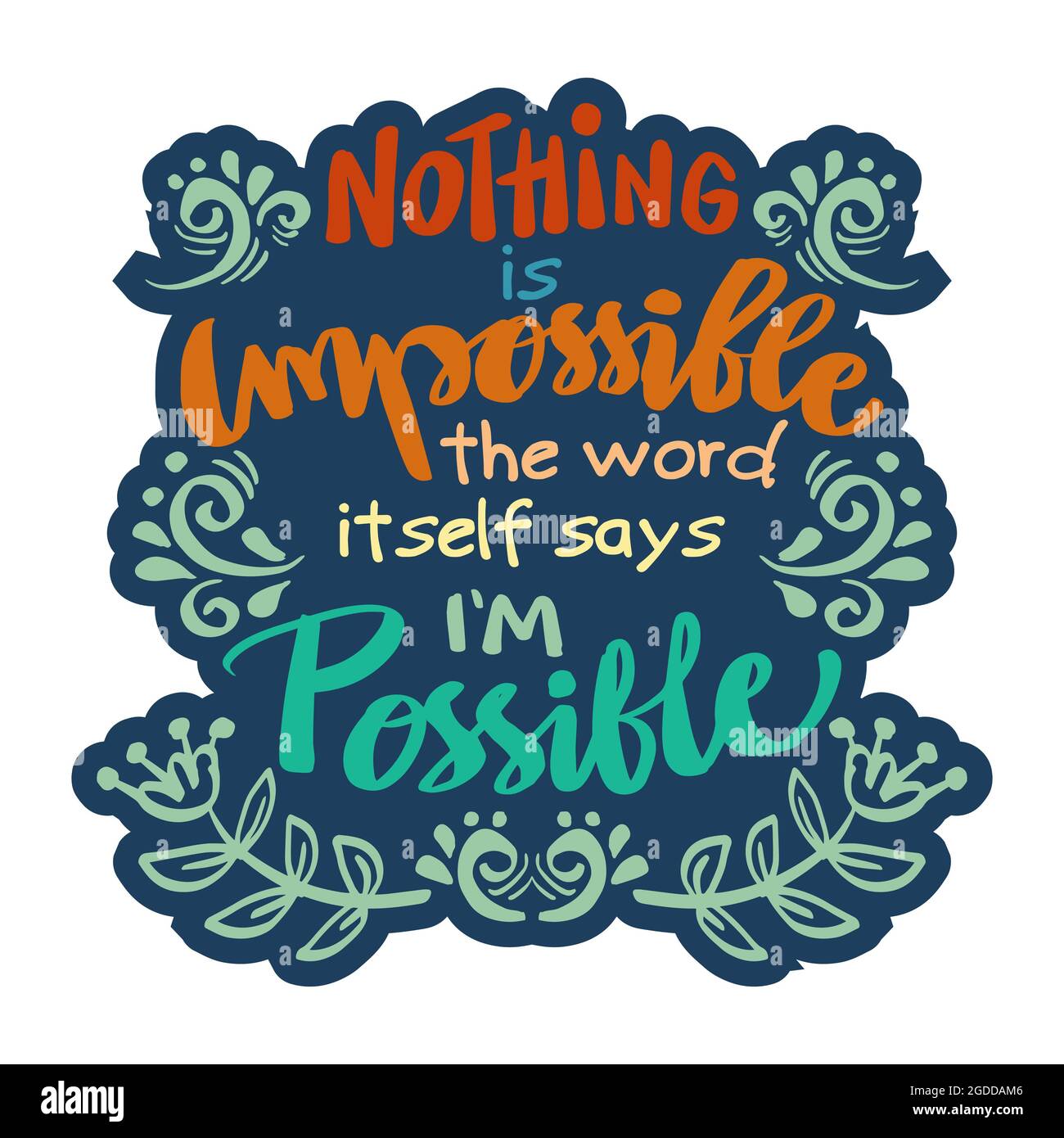 Nothing is impossible the word itself says i'm possible. Hand lettering motivational quote. Stock Photo