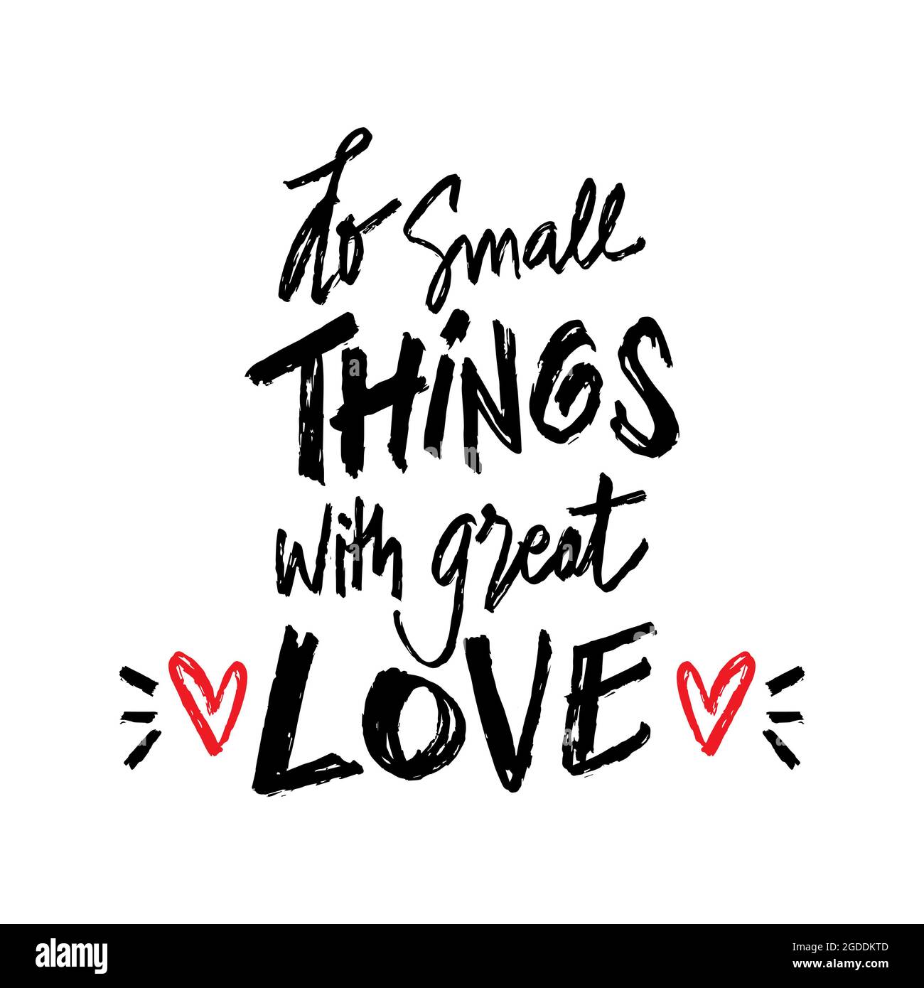 Do small things with great love hi-res stock photography and ...
