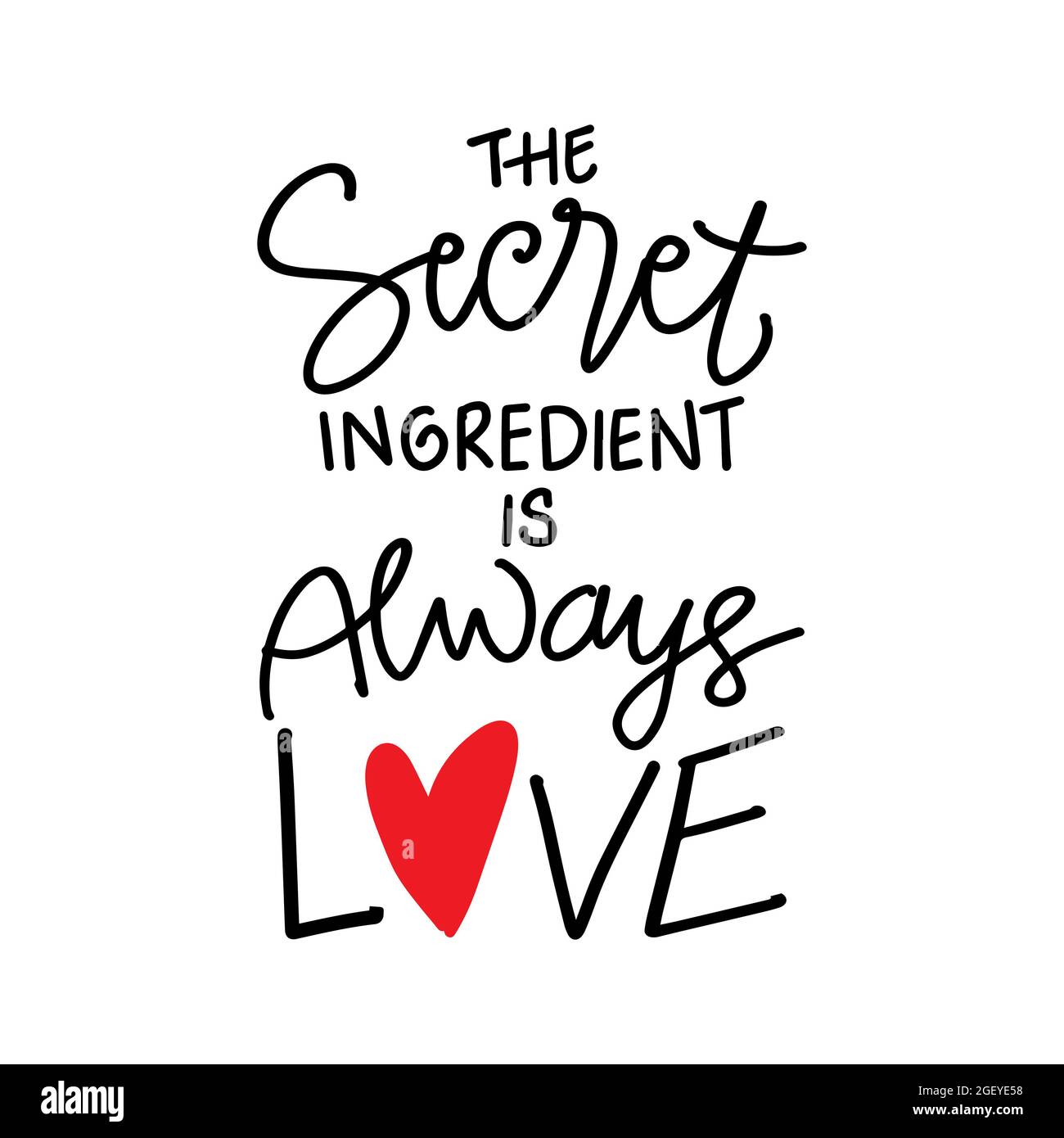 The secret ingredient is always love hand lettering. Motivational quote Stock Photo Alamy