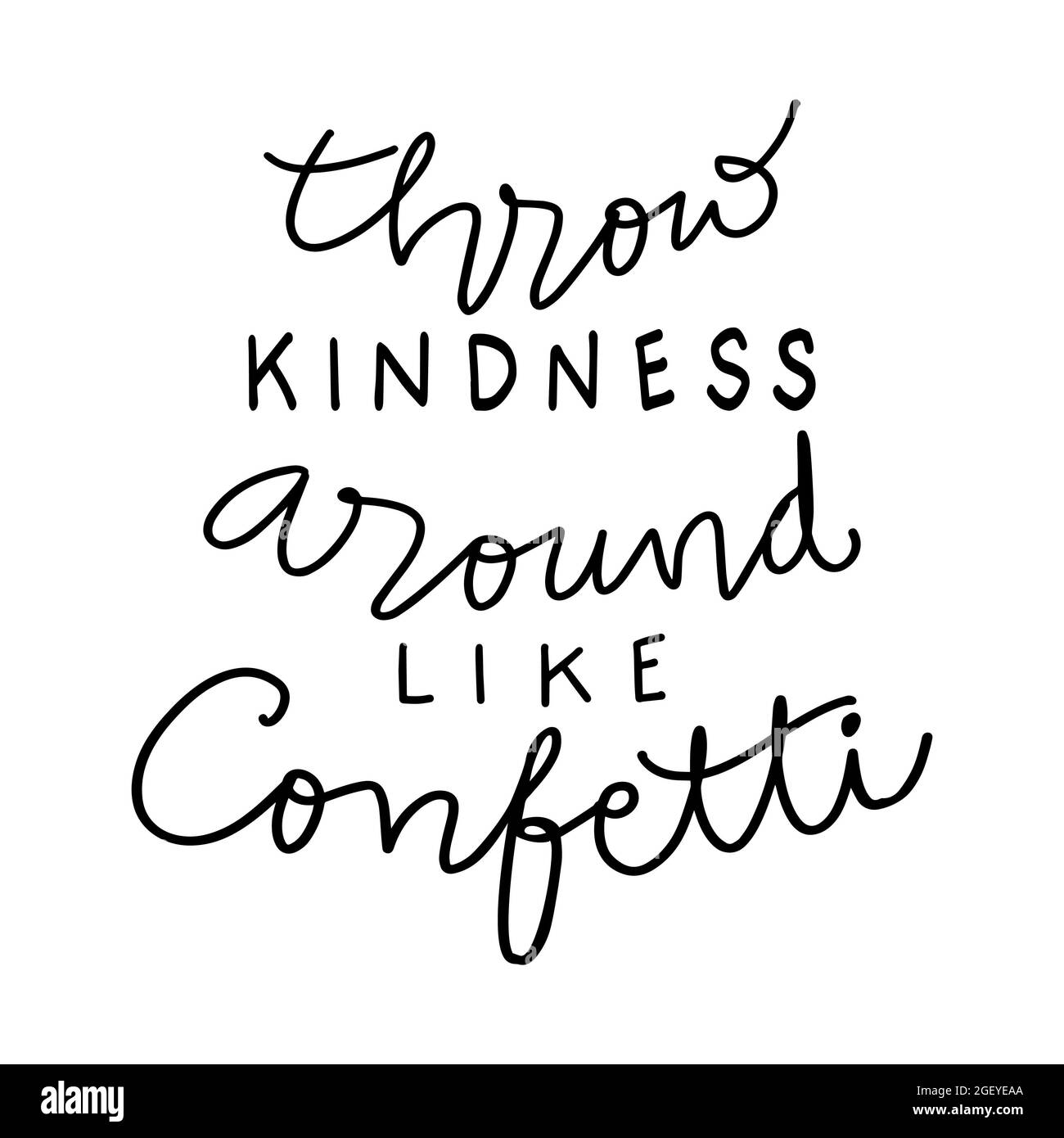 Throw kindness around like confetti hand lettering. Motivational quote. Stock Photo