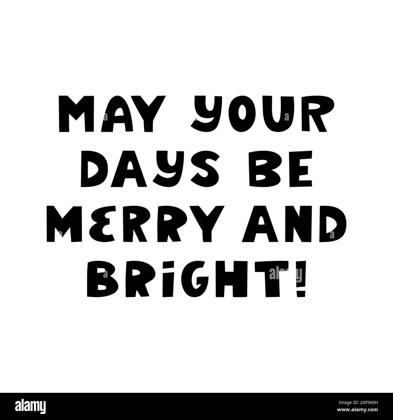 May your days be merry and bright. Winter holidays quote. Cute hand