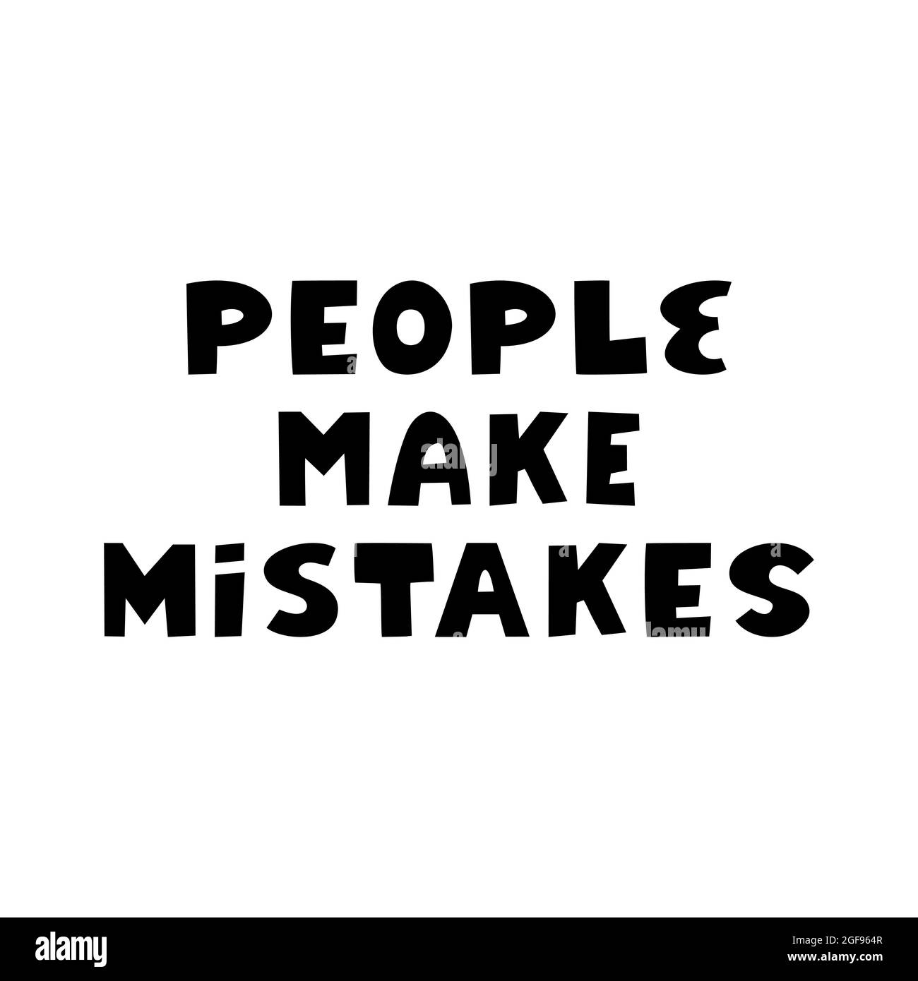 People make mistakes. Philosophical quote. Cute hand drawn lettering in modern scandinavian style. Isolated on white background. Vector stock Stock Vector