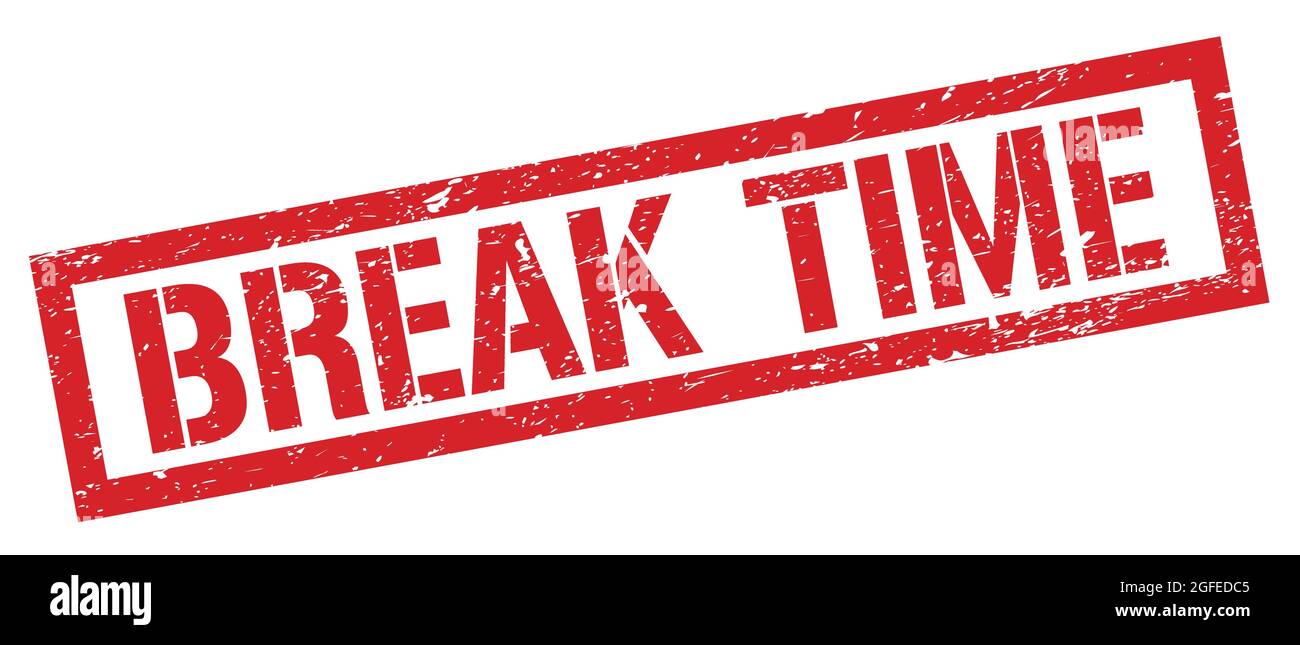 BREAK TIME red grungy rectangle stamp sign Stock Photo - Alamy