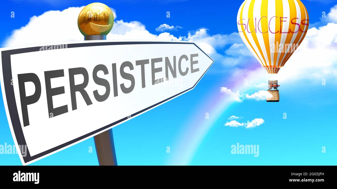 Persistence leads to success - shown as a sign with a phrase Persistence pointing at balloon in the sky with clouds to symbolize the meaning of Persis Stock Photo