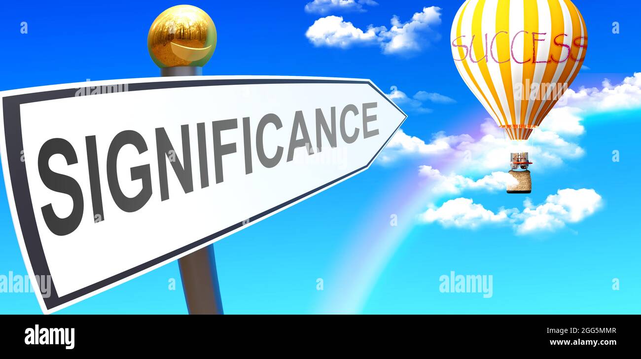 Significance leads to success - shown as a sign with a phrase Significance pointing at balloon in the sky with clouds to symbolize the meaning of Sign Stock Photo