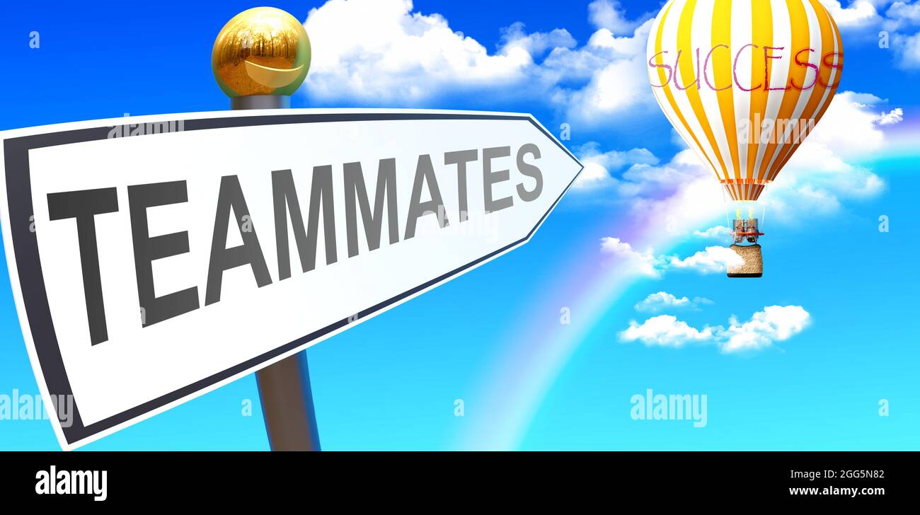 Teammates leads to success - shown as a sign with a phrase Teammates pointing at balloon in the sky with clouds to symbolize the meaning of Teammates, Stock Photo