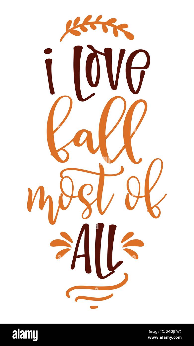 I Love Fall most of All - Hand drawn vector text. Autumn color poster ...