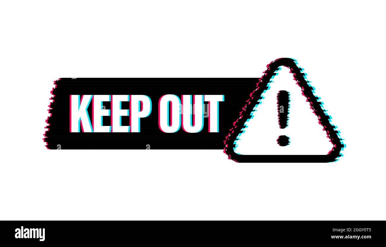 Keep out danger, great design for any purposes. Glitch icon ...