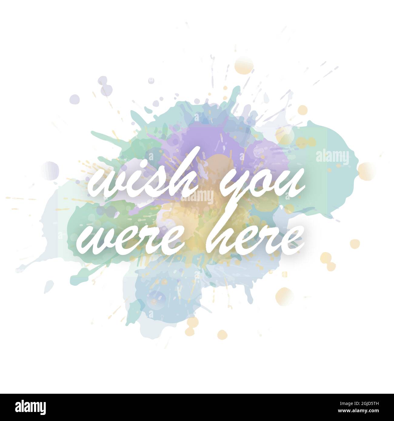 Watercolor motivational short quotes hand painted grunge illustration- wish you were here Stock Vector