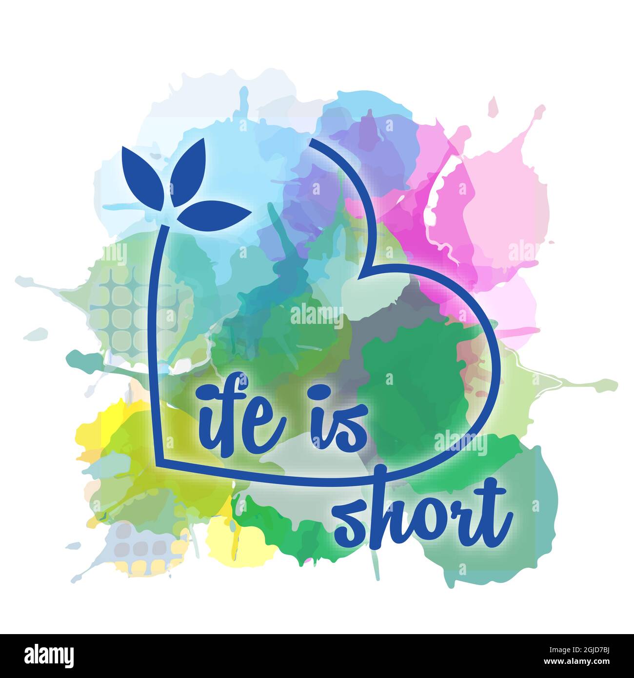 Watercolor motivational life is short life quotes hand painted grunge illustration Stock Vector