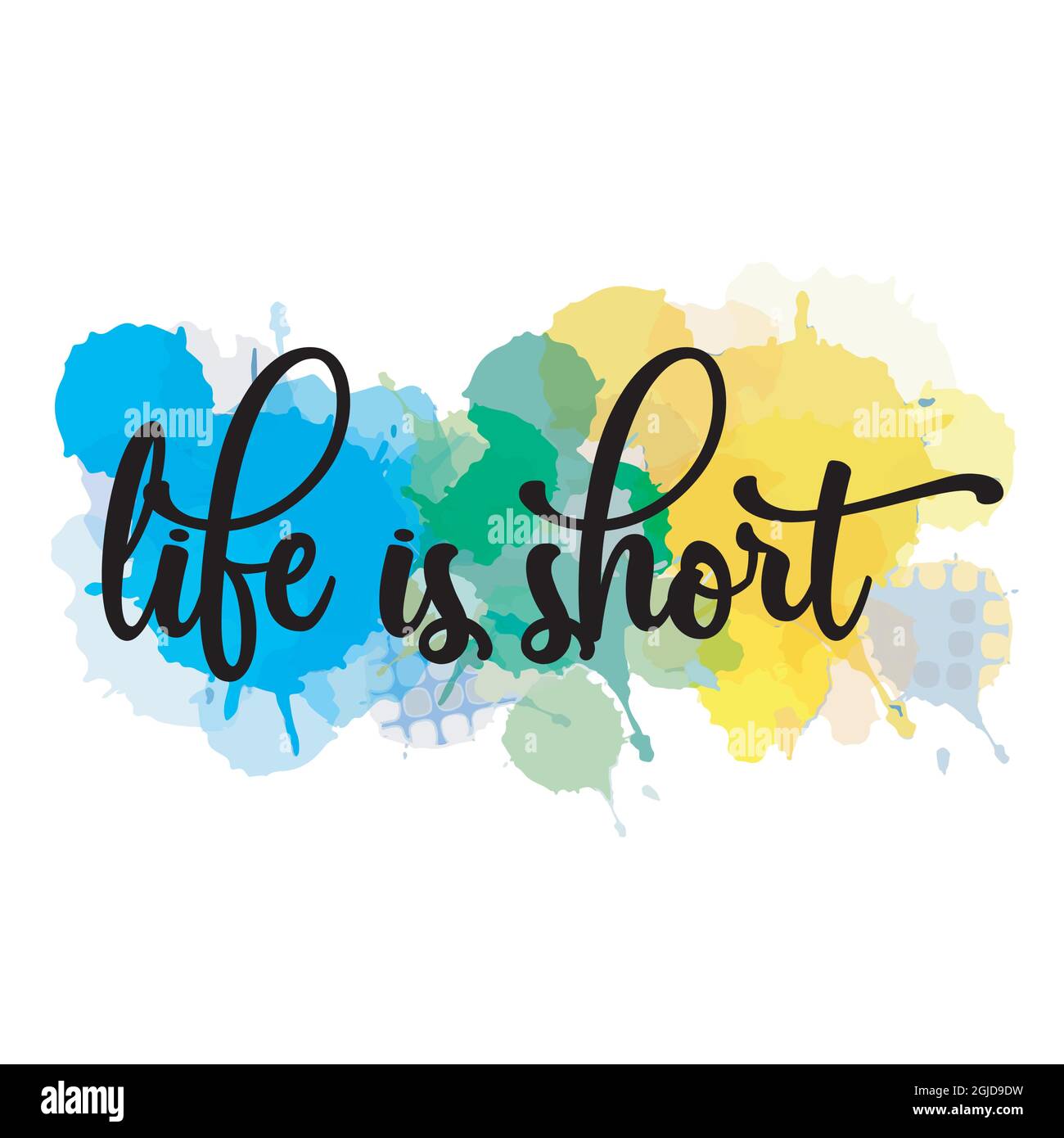 Watercolor motivational life is short quotes hand painted grunge illustration Stock Vector