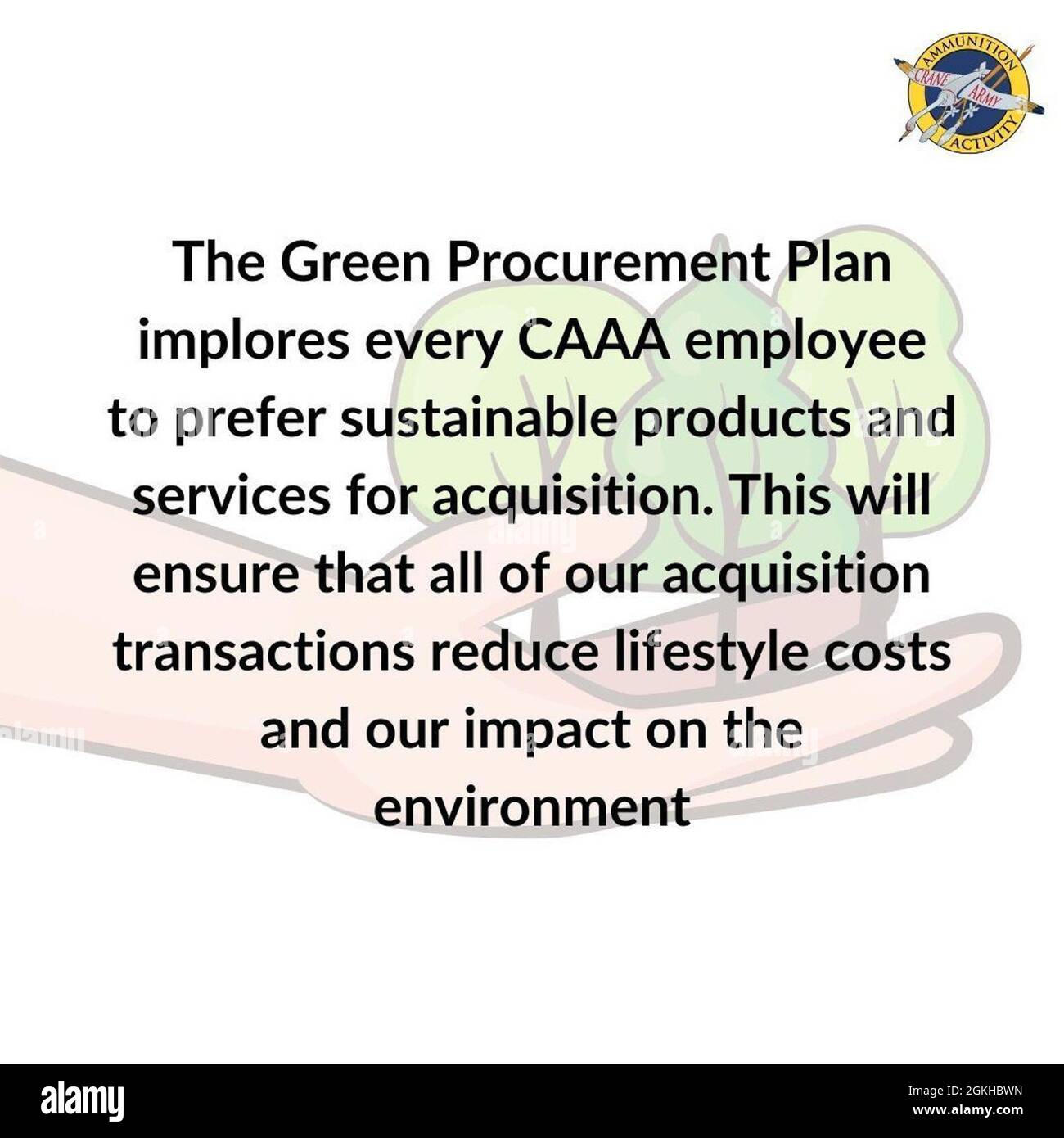 The Green Procurement Plan implores every Crane Army Ammunition Activity employee to prefer sustainable products and services for acquisition. This will ensure that all of our acquisition transactions reduce lifestyle costs and our impact on the environment. Stock Photo