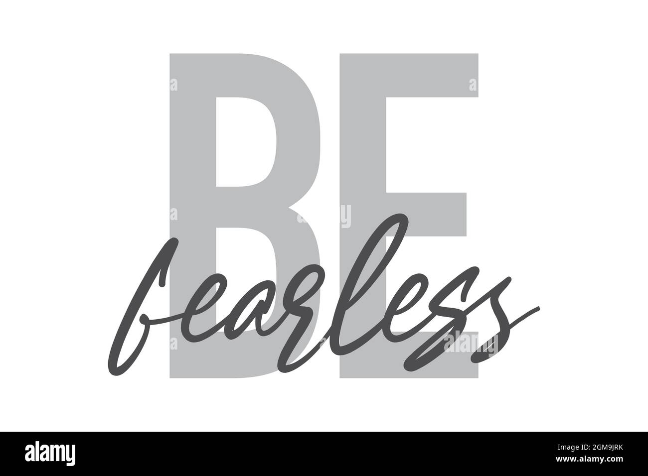 Modern, simple, minimal typographic design of a saying 'Be Fearless' in tones of grey color. Cool, urban, trendy and playful graphic vector art with h Stock Photo