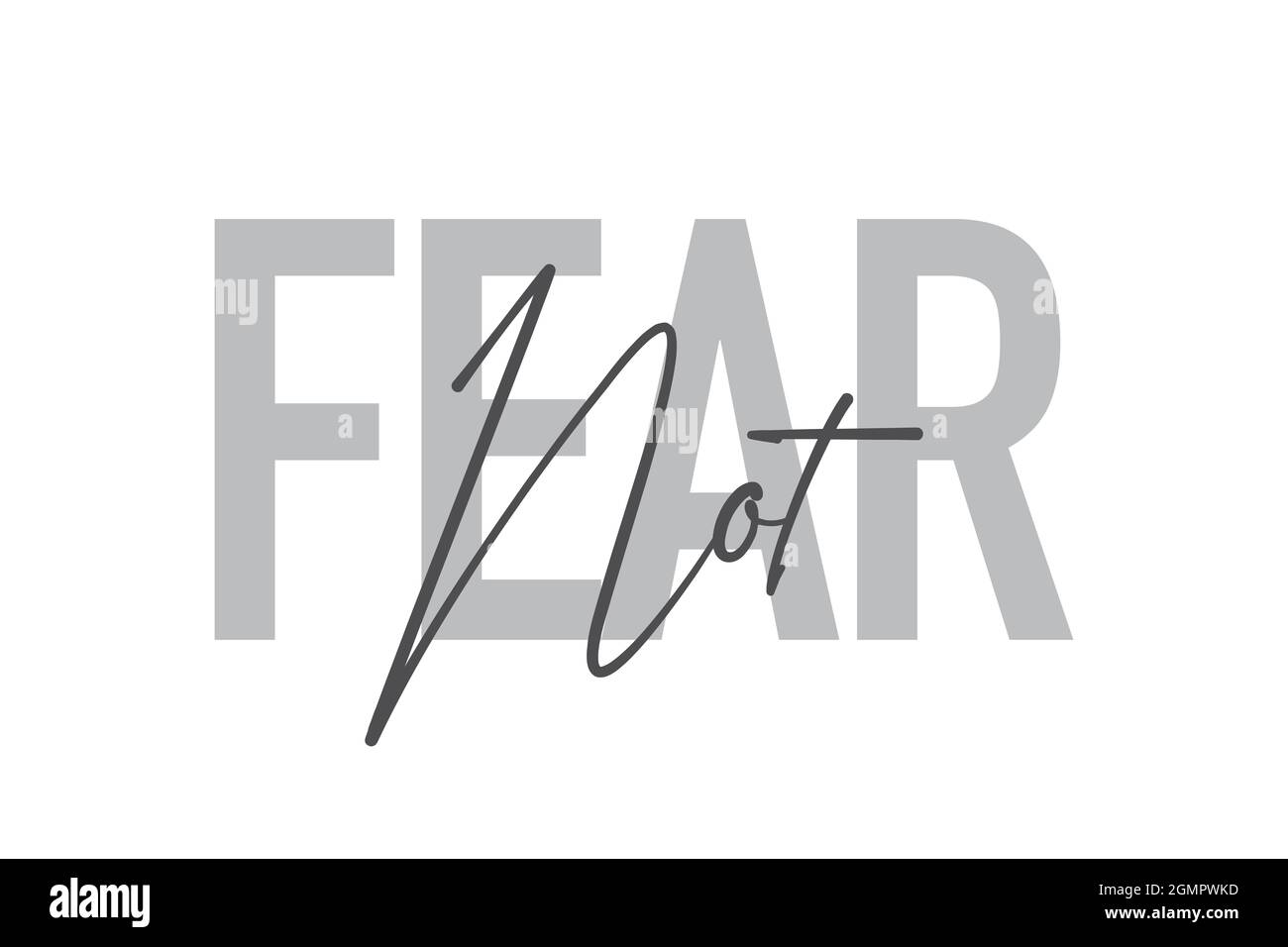 Modern, simple, minimal typographic design of a saying 'Fear Not' in tones of grey color. Cool, urban, trendy and playful graphic vector art with hand Stock Photo
