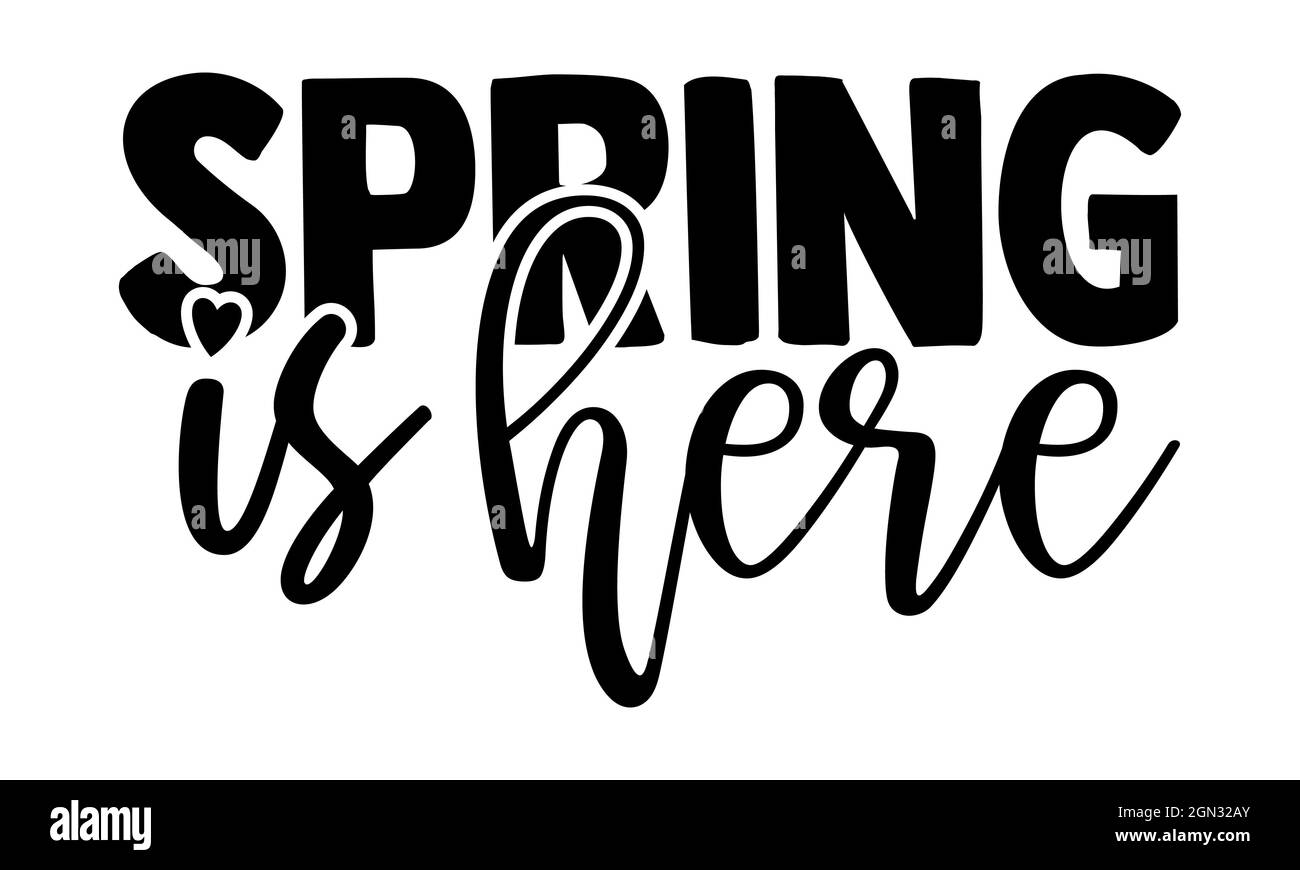 Spring is here - Spring t shirts design, Hand drawn lettering phrase ...