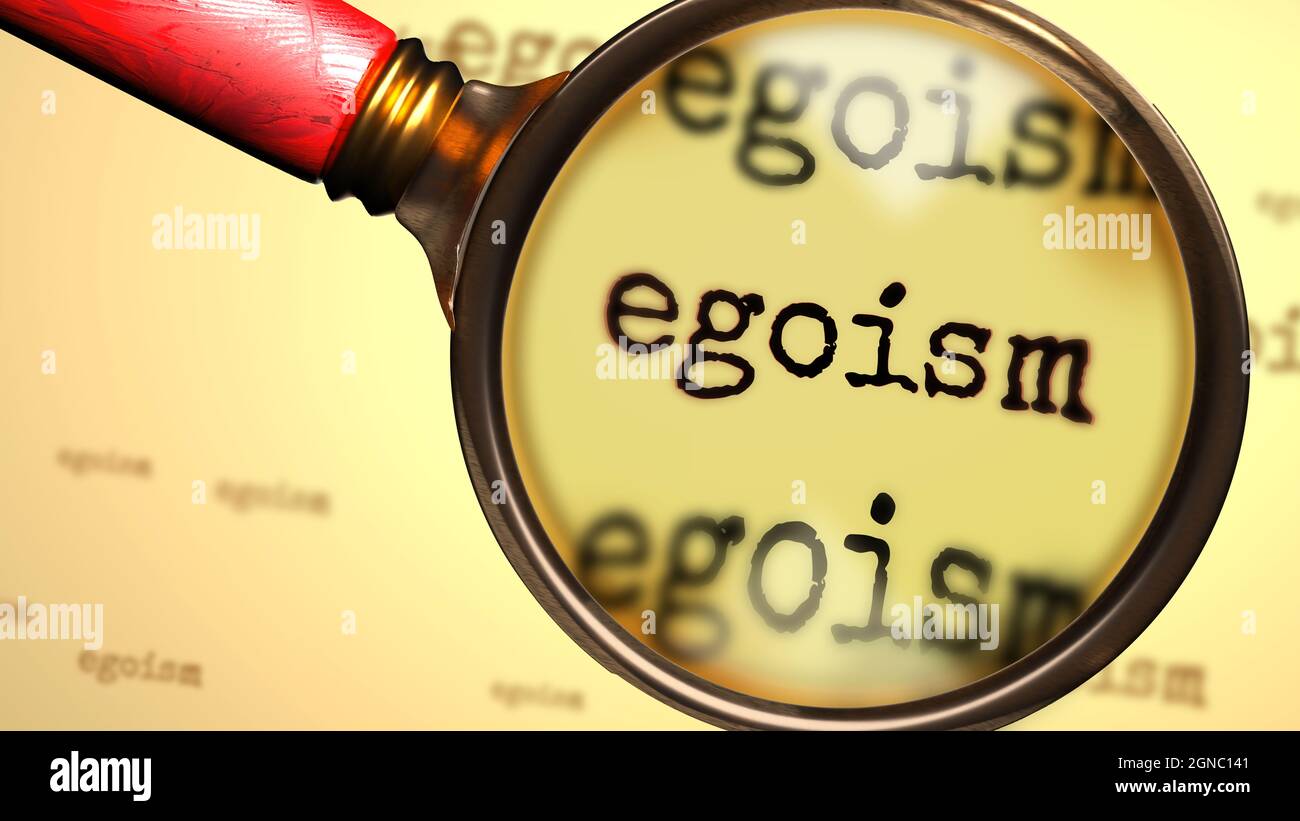 Egoism and a magnifying glass on English word Egoism to symbolize studying, examining or searching for an explanation and answers related to a concept Stock Photo