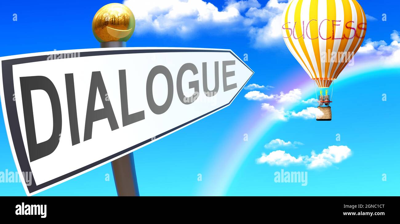 Dialogue leads to success - shown as a sign with a phrase Dialogue pointing at balloon in the sky with clouds to symbolize the meaning of Dialogue, 3d Stock Photo