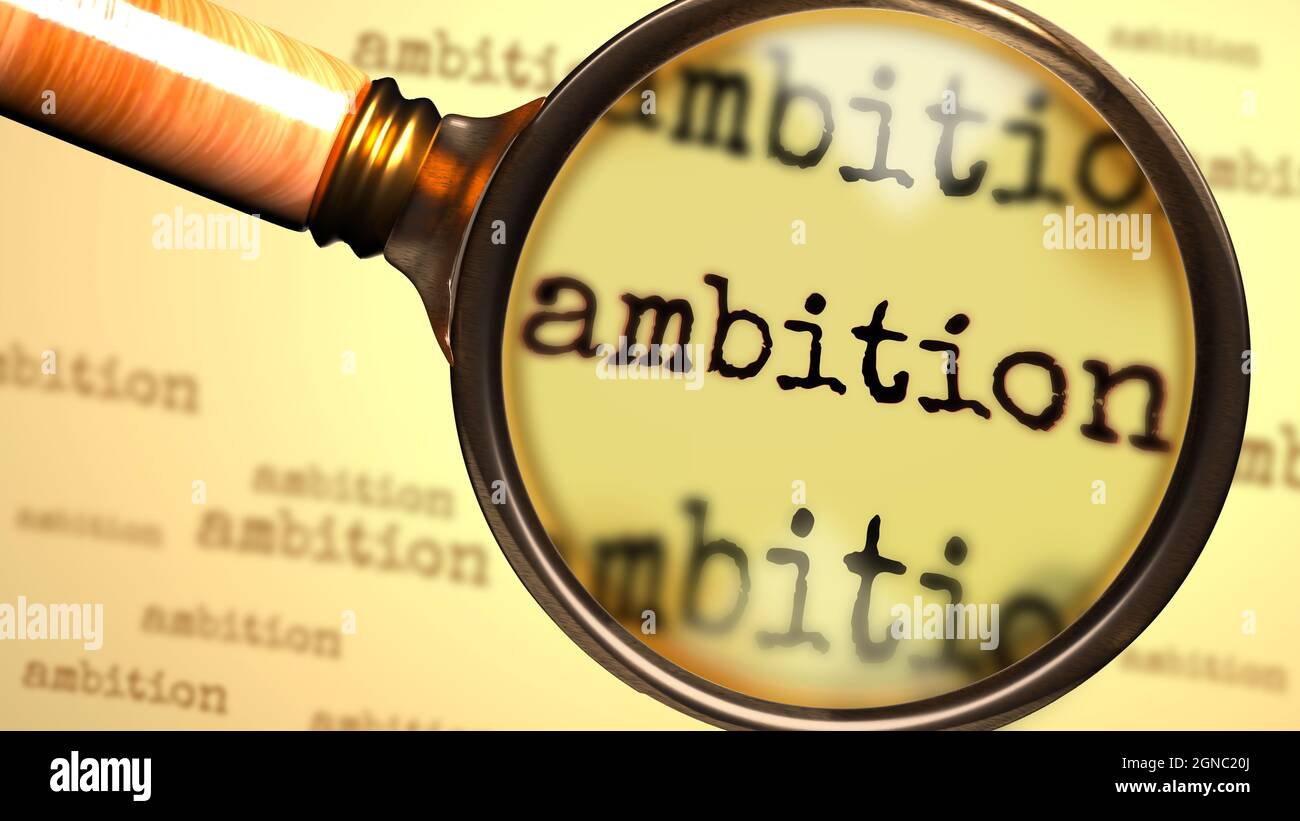 Ambition and a magnifying glass on English word Ambition to symbolize studying, examining or searching for an explanation and answers related to a con Stock Photo