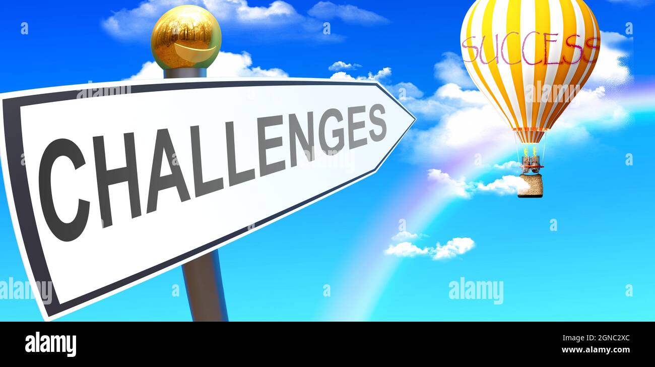 Challenges leads to success - shown as a sign with a phrase Challenges pointing at balloon in the sky with clouds to symbolize the meaning of Challeng Stock Photo