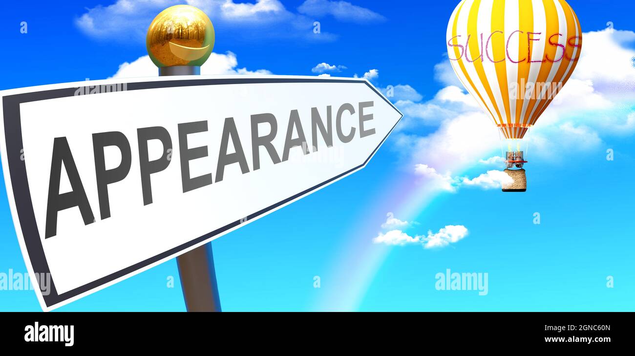 Appearance leads to success - shown as a sign with a phrase Appearance pointing at balloon in the sky with clouds to symbolize the meaning of Appearan Stock Photo