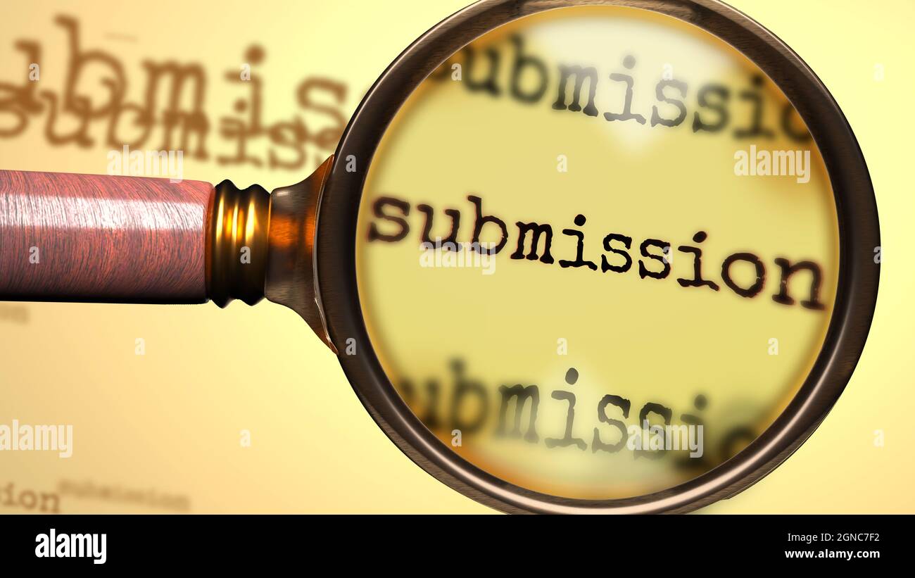 Submission and a magnifying glass on English word Submission to symbolize studying, examining or searching for an explanation and answers related to a Stock Photo