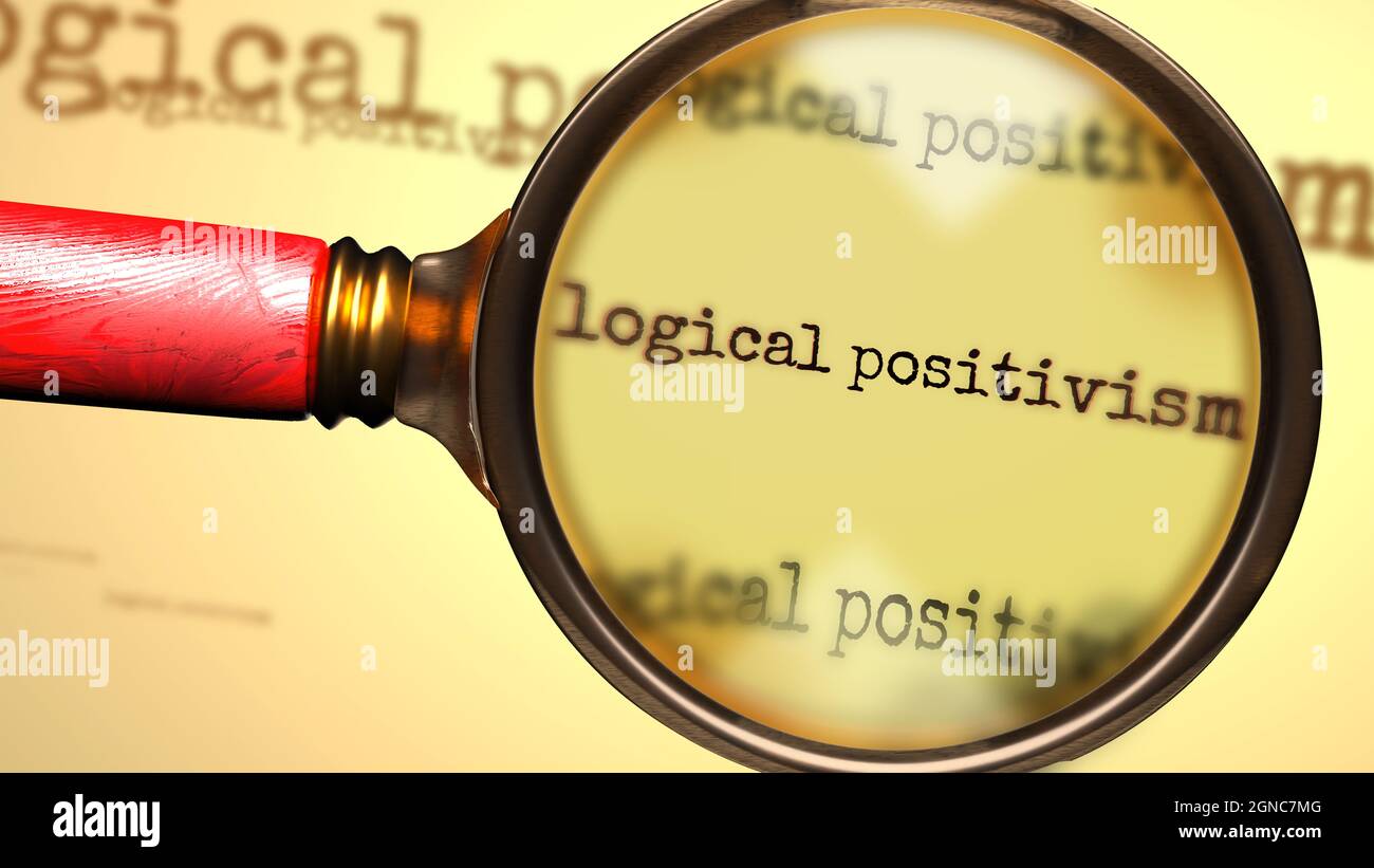 Logical positivism and a magnifying glass on word Logical positivism to symbolize studying and searching for answers related to a concept of Logical p Stock Photo