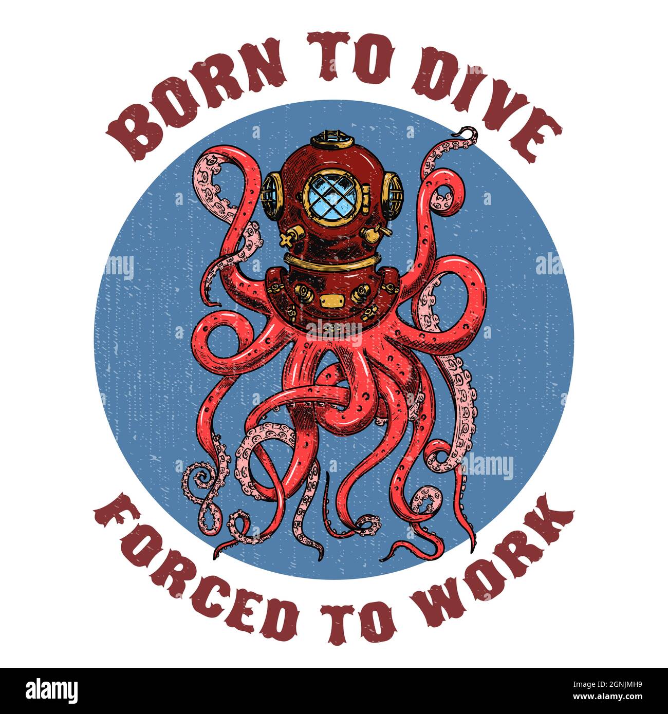 Born to dive forced to work .diver helmet with octopus tentacles on grunge background. Design elements for poster, t-shirt. Vector illustration. Stock Vector