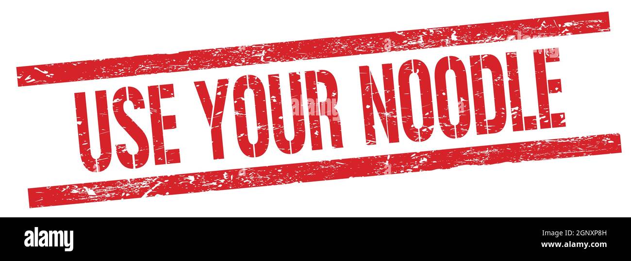 USE YOUR NOODLE text on red grungy rectangle stamp sign Stock Photo Alamy