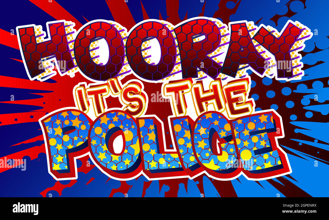 Hooray It's The Police - comic book word on colorful pop art background. Stock Vector