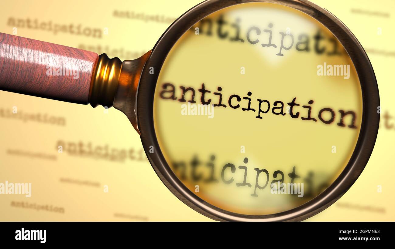 Anticipation and a magnifying glass on English word Anticipation to symbolize studying, examining or searching for an explanation and answers related Stock Photo