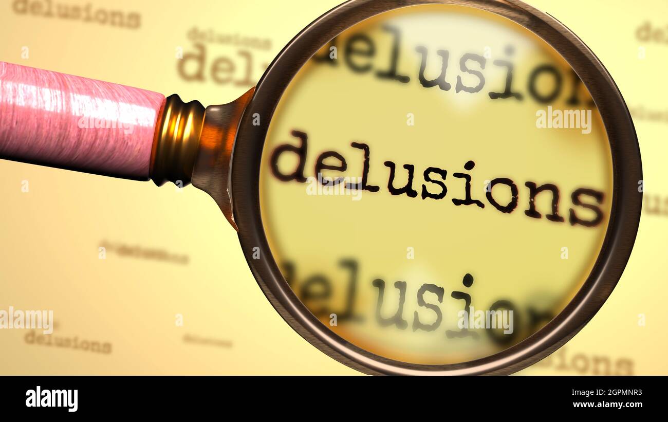 Delusions and a magnifying glass on English word Delusions to symbolize studying, examining or searching for an explanation and answers related to a c Stock Photo