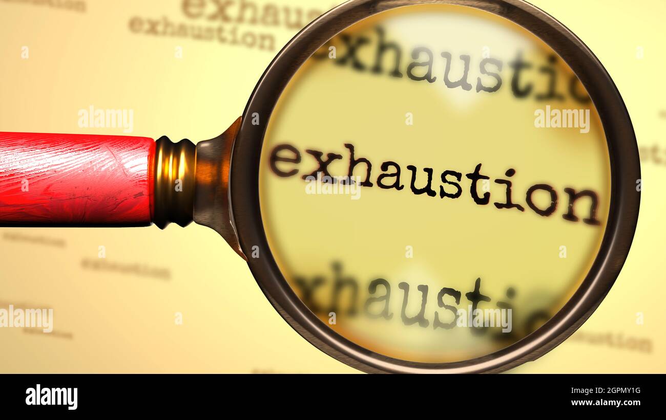 Exhaustion and a magnifying glass on English word Exhaustion to symbolize studying, examining or searching for an explanation and answers related to a Stock Photo