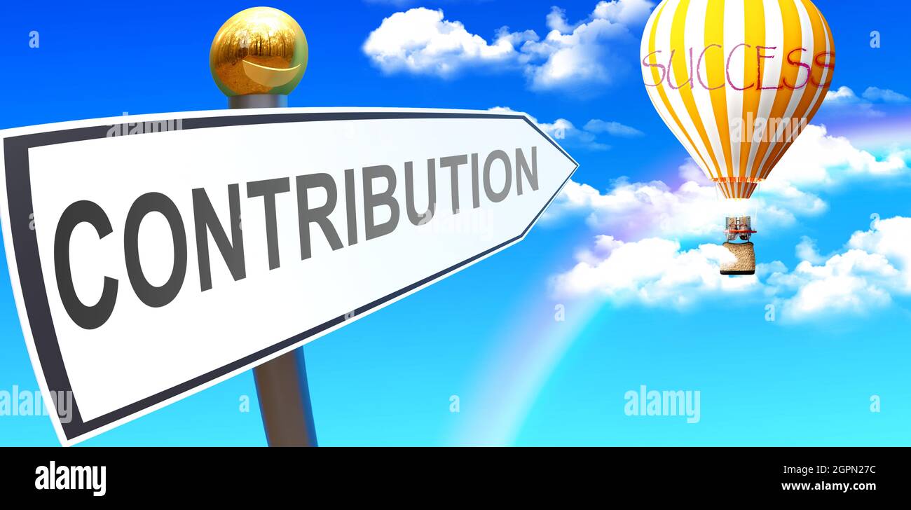 Contribution leads to success - shown as a sign with a phrase Contribution pointing at balloon in the sky with clouds to symbolize the meaning of Cont Stock Photo