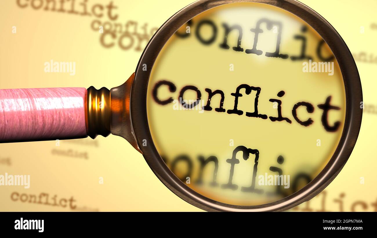 Conflict and a magnifying glass on English word Conflict to symbolize  studying, examining or searching for an explanation and answers related to  a con Stock Photo - Alamy