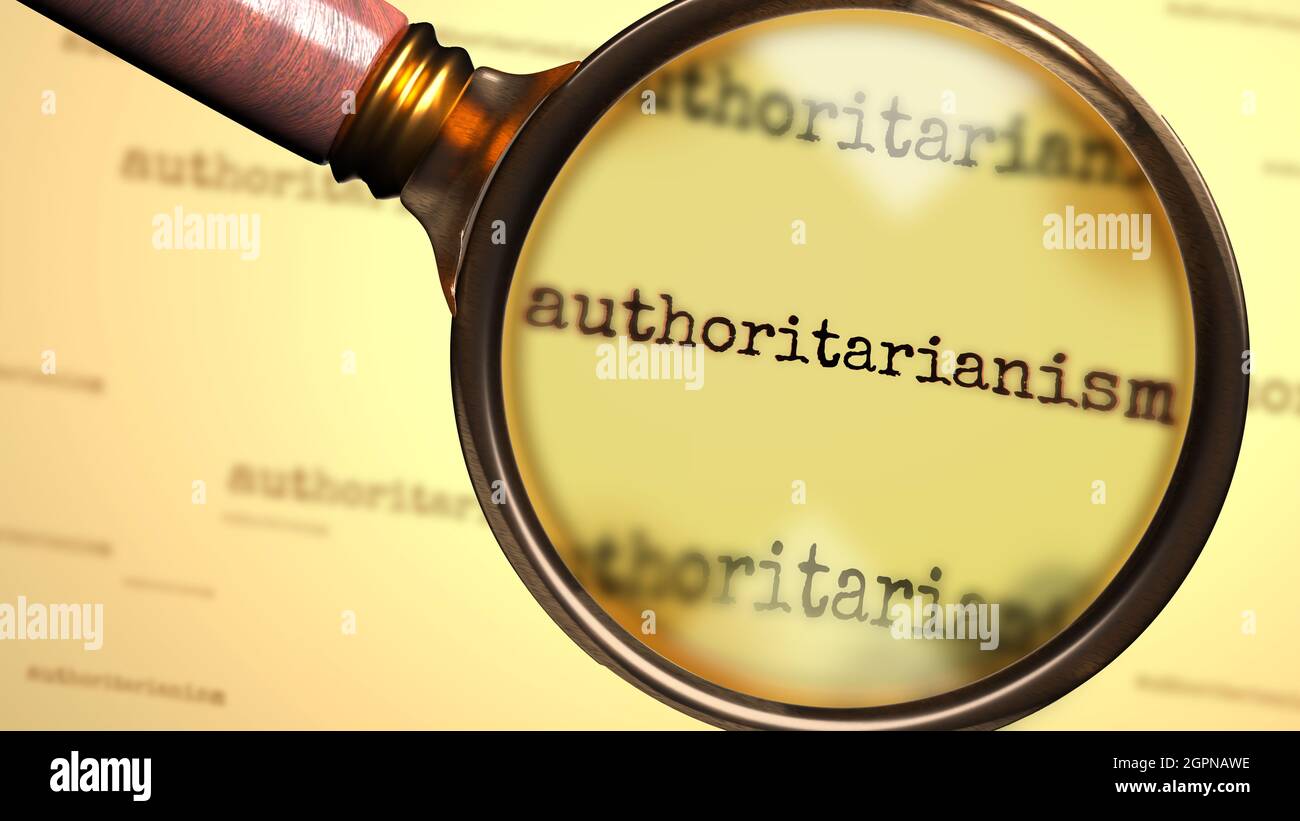 Authoritarianism and a magnifying glass on word Authoritarianism to symbolize studying and searching for answers related to a concept of Authoritarian Stock Photo