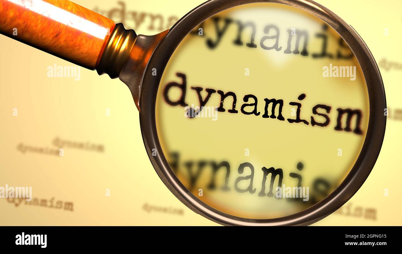 Dynamism and a magnifying glass on English word Dynamism to symbolize studying, examining or searching for an explanation and answers related to a con Stock Photo