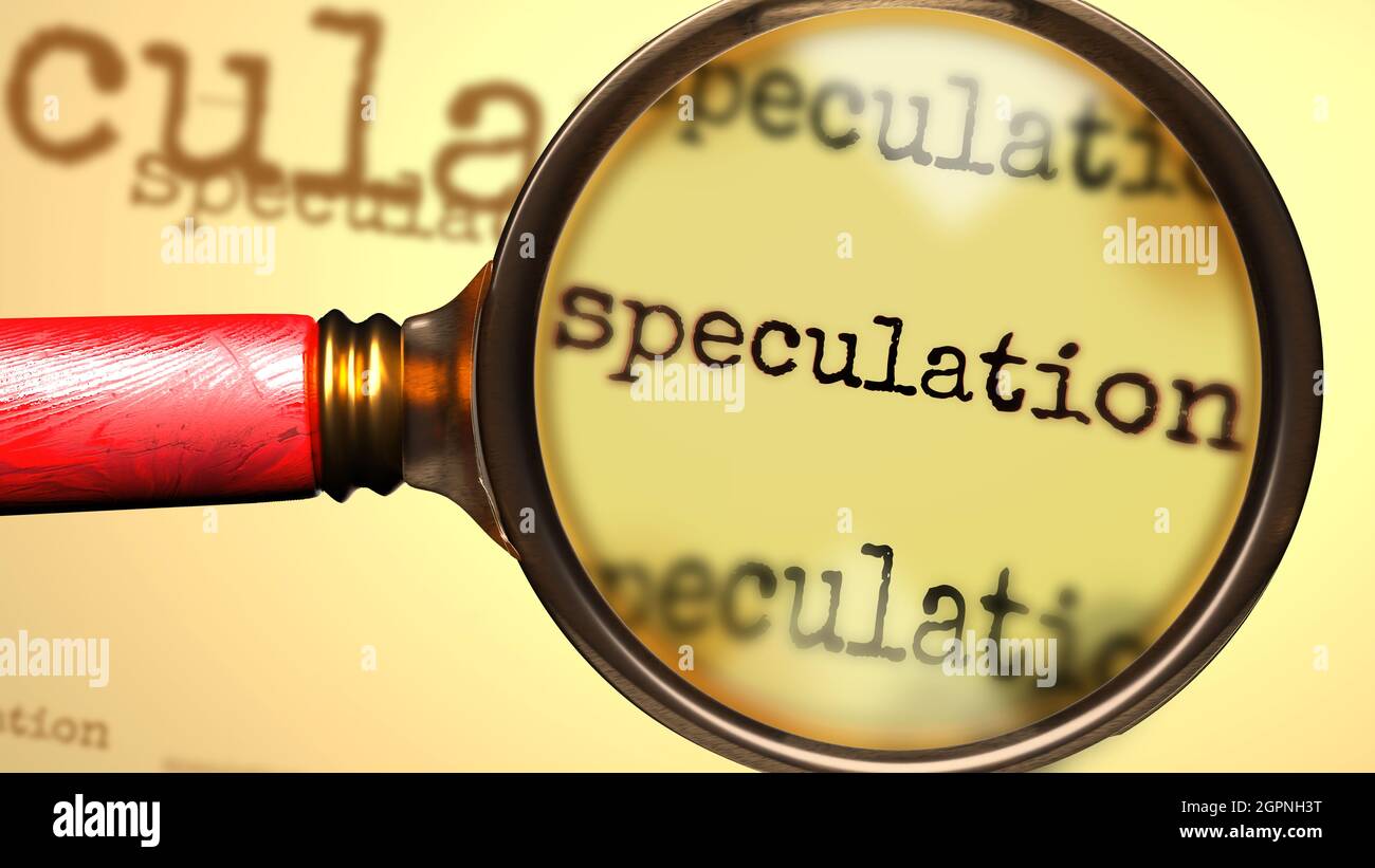 Speculation and a magnifying glass on English word Speculation to symbolize studying, examining or searching for an explanation and answers related to Stock Photo