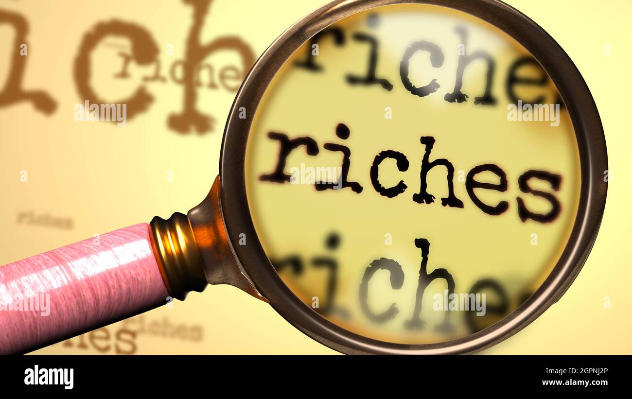 Riches and a magnifying glass on English word Riches to symbolize studying, examining or searching for an explanation and answers related to a concept Stock Photo