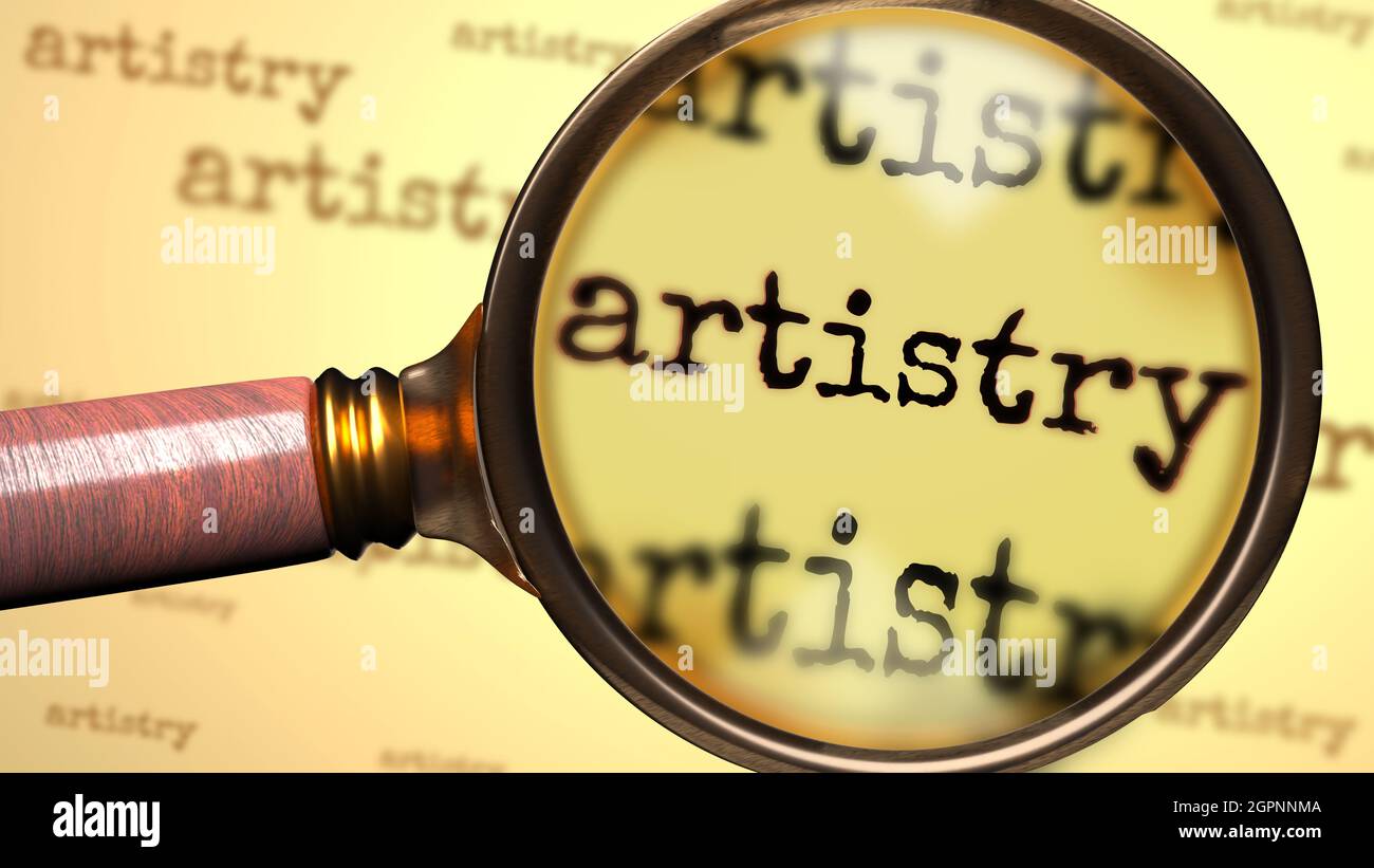 Artistry and a magnifying glass on English word Artistry to symbolize studying, examining or searching for an explanation and answers related to a con Stock Photo