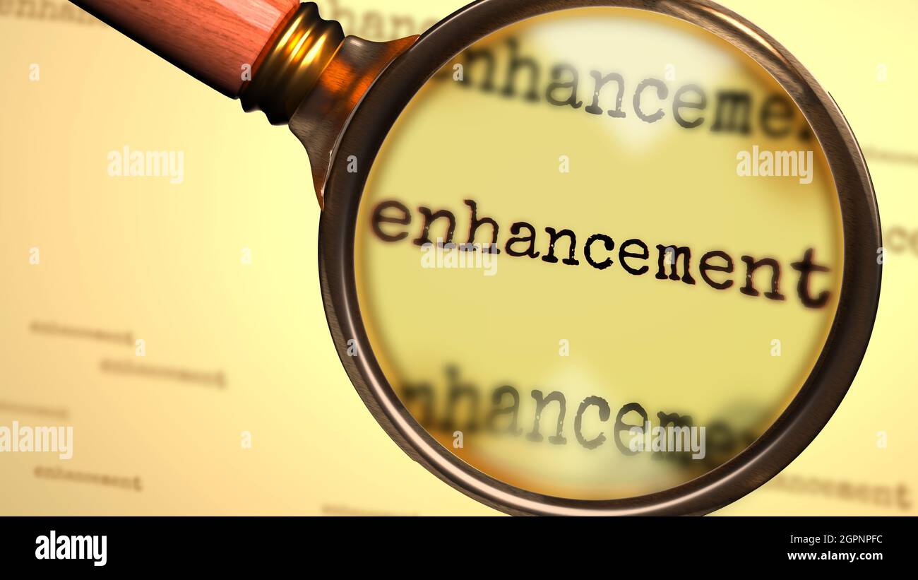 Enhancement and a magnifying glass on English word Enhancement to symbolize studying, examining or searching for an explanation and answers related to Stock Photo