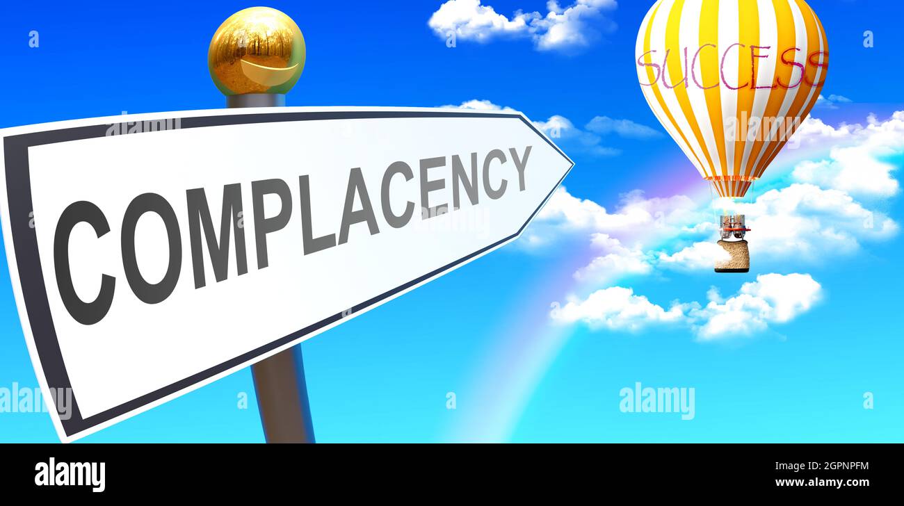 Complacency leads to success - shown as a sign with a phrase ...