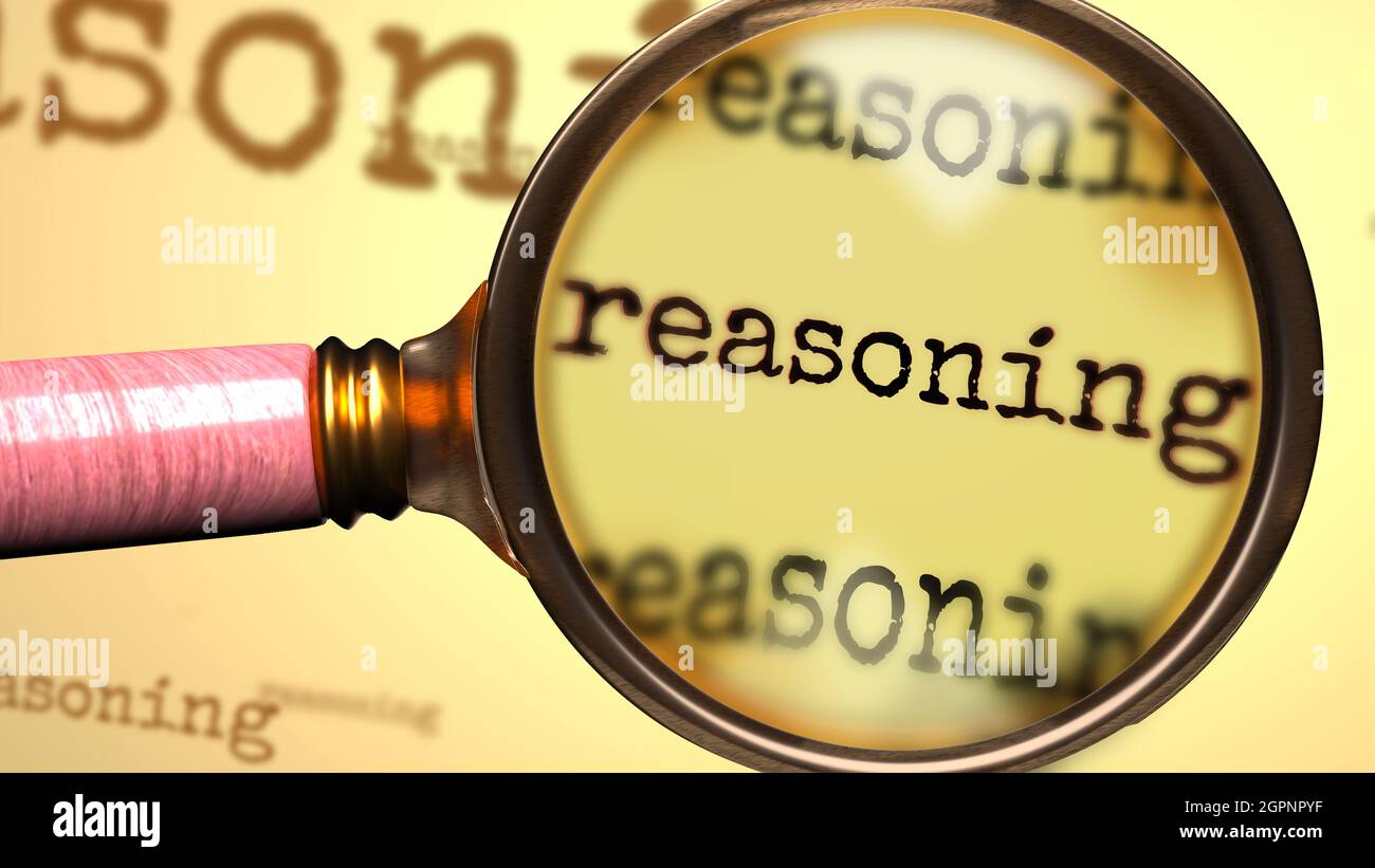 Reasoning and a magnifying glass on English word Reasoning to symbolize studying, examining or searching for an explanation and answers related to a c Stock Photo