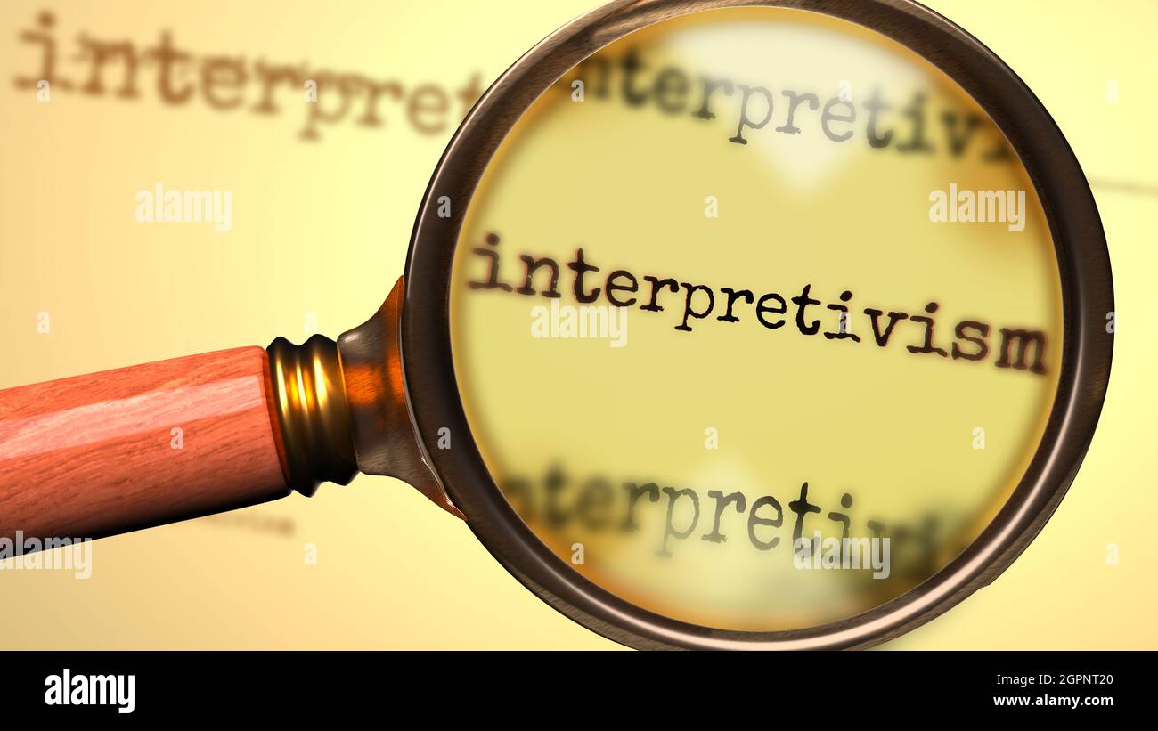 Interpretivism and a magnifying glass on word Interpretivism to ...