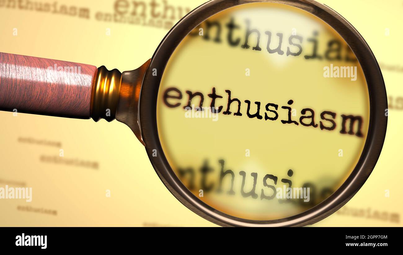 Enthusiasm and a magnifying glass on English word Enthusiasm to symbolize studying, examining or searching for an explanation and answers related to a Stock Photo