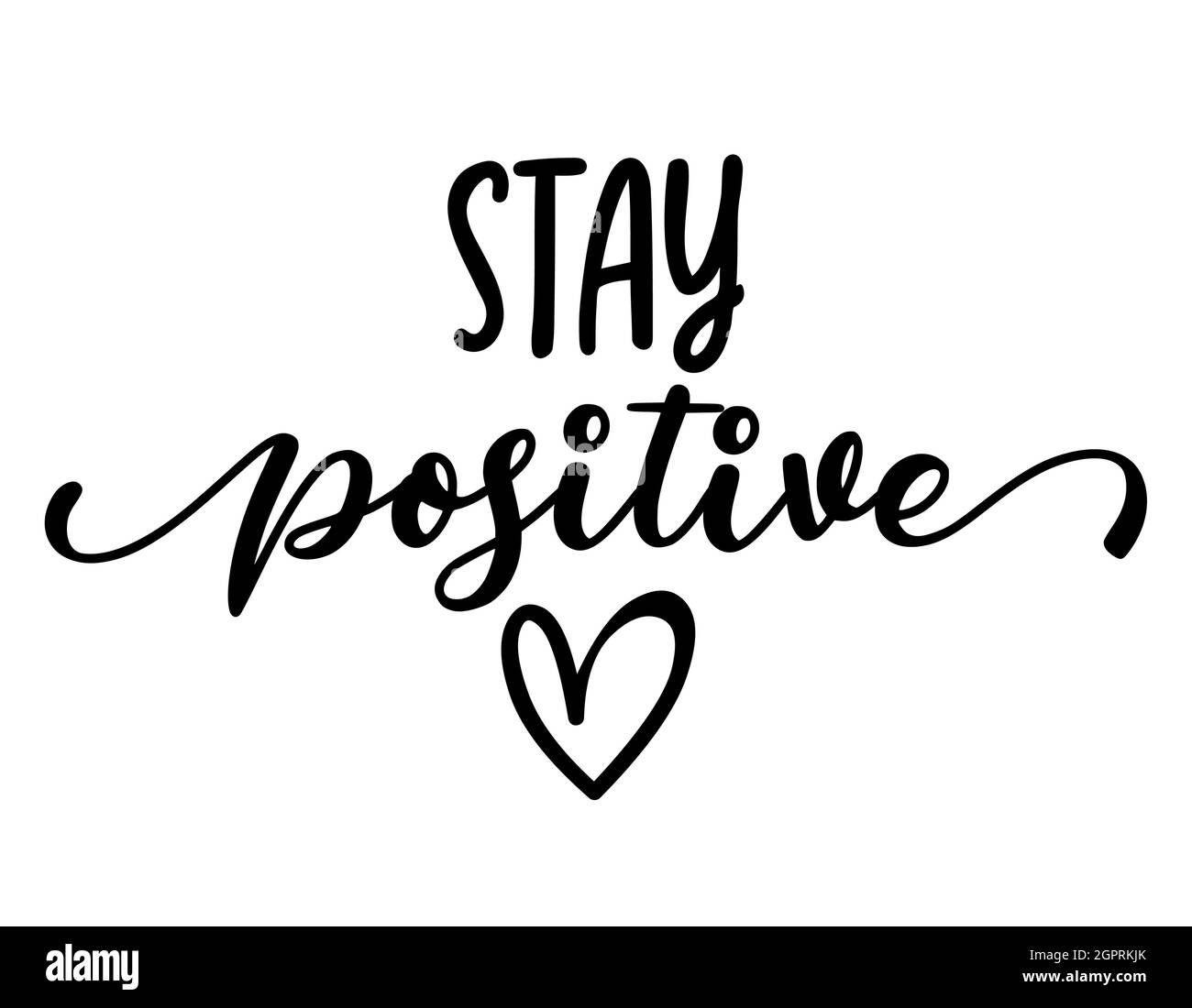 Stay positive - lovely lettering calligraphy quote. Handwritten ...