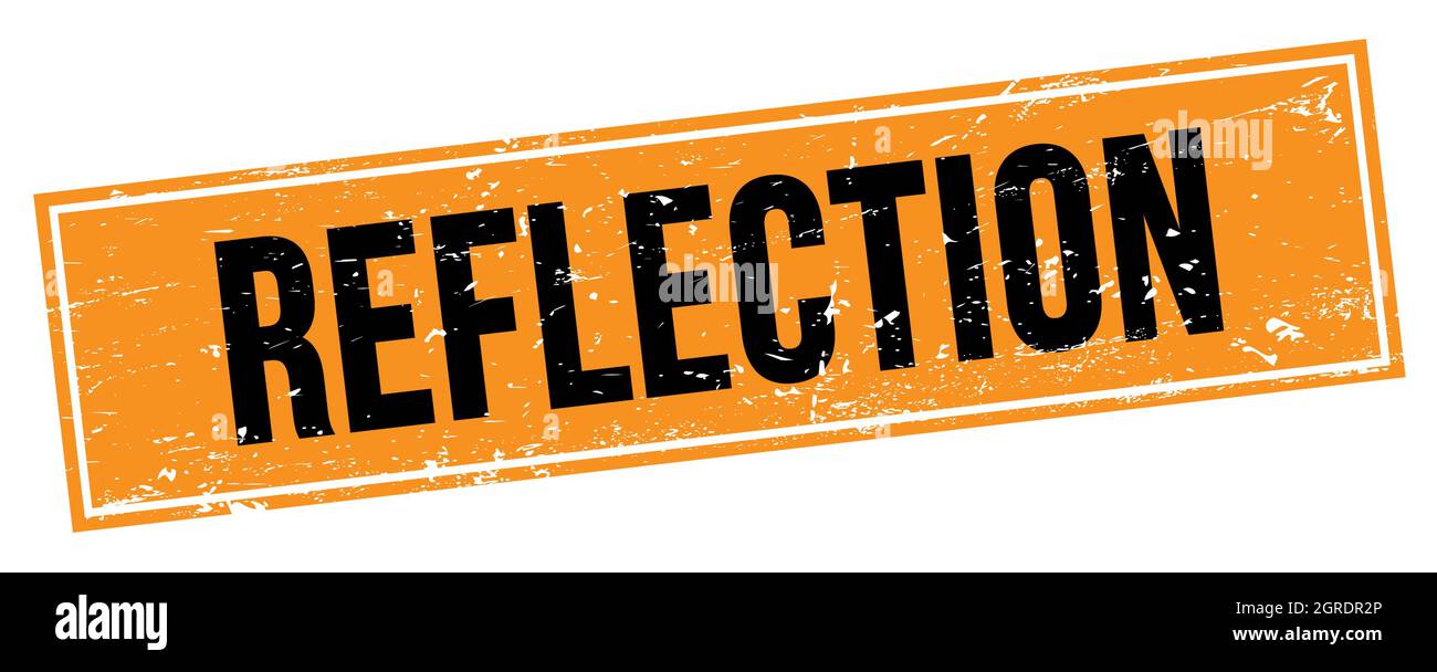 REFLECTION text on black orange grungy rectangle stamp sign Stock Photo ...